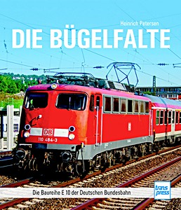 Book: Die Bugelfalte - Die Baureihe E 10 der DB