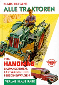 Boek: Hanomag - Alle Traktoren, Baumaschinen, Lastwagen und Personenwagen 