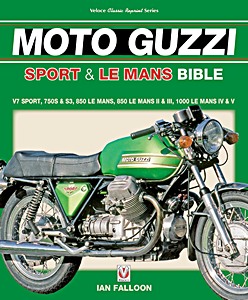 Portada del libro: The Moto Guzzi Sport & Le Mans Bible: V7 Sport, 750s & S3, 850 Le Mans, 850 Le Mans II & III, 1000 Le Mans IV & V | Veloce Classic Reprint