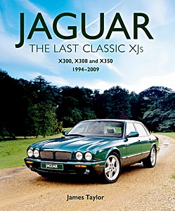 Buch: Jaguar - The Last Classic XJ's: X300, X308 and X350 (1994-2009)