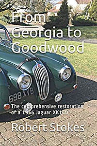 Umschlag Reparaturhandbuch From Georgia to Goodwood: The comprehensive restoration of a 1956 Jaguar XK140