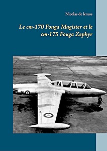 Livre: Le CM-170 Fouga Magister et le CM-175 Fouga Zephyr