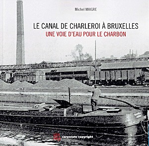 Book: Le Canal de Charleroi à Bruxelles - Une voie d'eau pour le charbon