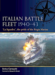 Couverture du livre : Italian Battle Fleet 1940-43 - 'La Squadra', the pride of the Regia Marina | Fleet (6) | Osprey