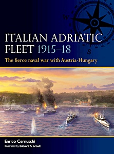 Couverture du livre : Italian Adriatic Fleet 1915-18 - The fierce naval war with Austria-Hungary | Fleet (15) | Osprey