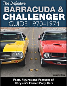 Okładka książki The Definitive Barracuda & Challenger Guide 1970-1974 - Facts, Figures and Features of Chrysler's Famed Pony Cars