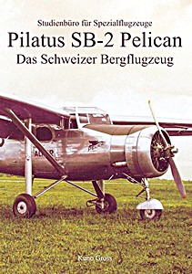 Couverture livre Pilatus SB-2 Pelican: Das Schweizer Bergflugzeug