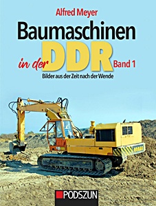 Portada del libro: Baumaschinen in der DDR (Band 1) - Bilder aus der Zeit nach der Wende | Podszun