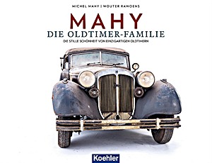 Umschlag Buch Mahy - Die Oldtimer Familie - Die stille Schönheit von einzigartigen Oldtimern