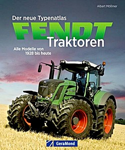 Boek: Der neue Typenatlas Fendt Traktoren: Alle Modelle von 1928 bis heute