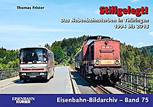 Omslag boek Stillgelegt! - Das Nebenbahnsterben in Thüringen 1994 bis 2018