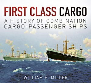 Livre : First Class Cargo : A History of Combination Cargo-Passenger Ships 