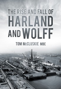 Livre : The Rise and Fall of Harland and Wolff 
