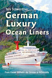 Book: German Luxury Ocean Liners - from Kaiser Wilhelm Der Grosse to Aidastella 