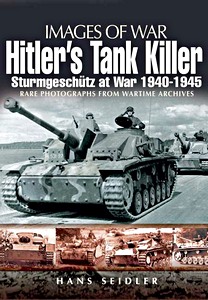 Hitler's Tank Killer - Sturmgeschutz at War 1940-1945