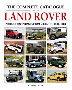 Couverture livre The Complete Catalogue of the Land Rover : Production Variants from Series 1 to Defender