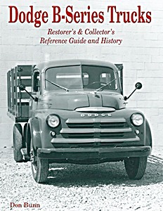 Okładka książki Dodge B Series Trucks: A Restorer's & Collector's Reference Guide and History