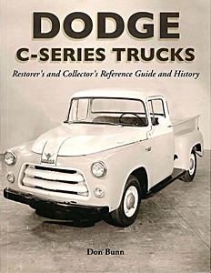 Okładka książki Dodge C-Series Trucks: A Restorer's & Collector's Reference Guide and History