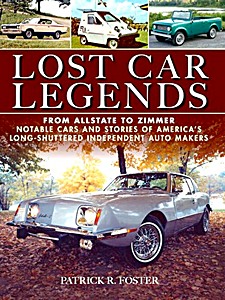 GICG83587 Couverture livre Lost Car Legends: From Allstate to Zimmer - Notable Cars and Stories of America's Long-Shuttered Independent Auto Makers