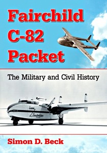 Cover book Fairchild C-82 Packet : The Military and Civil History