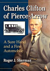 Cover book Charles Clifton of Pierce-Arrow - A Sure Hand and a Fine Automobile