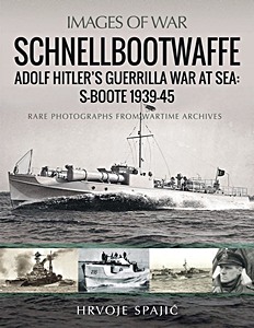 Cubierta libro Schnellbootwaffe: Adolf Hitler's Guerrilla War at Sea - S-Boote 1939-45 - Rare Photographs from Wartime Archives