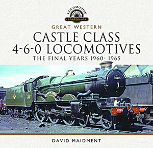 GW Castle Class 4-6-0 Locomotives - The Final Years
