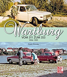 Książka: Wartburg - Vom 311 zum 353 (1956-1991)