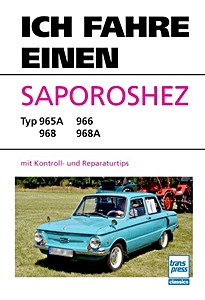 Ich fahre einen Saporoshez Typ 965A - 966 - 968 - 968A: mit Kontroll- und Reparaturtips | Ich fahre