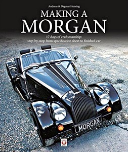Couverture livre Making a Morgan - 17 days of craftmanship: step-by-step from specification sheet to finished car